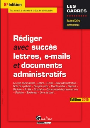 Rédiger avec succès lettres, e-mail et documents administratifs, 8e Edition